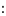 :